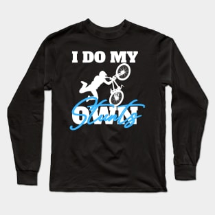 I Do My Own Stunts Long Sleeve T-Shirt